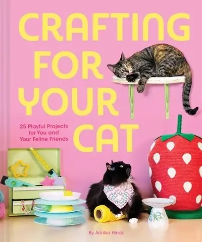 Crafting For Your Cat 25 Playful Projects For You And Your Feline Friends | Bra pris just nu