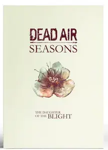Nyligen tillagt - Dead Air Seasons RPG The Daughter of the Blight