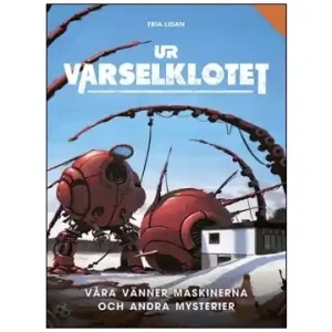 Ur varselklotet - Våra vänner maskinerna & andra mysterier (Exp.) - Kampanj