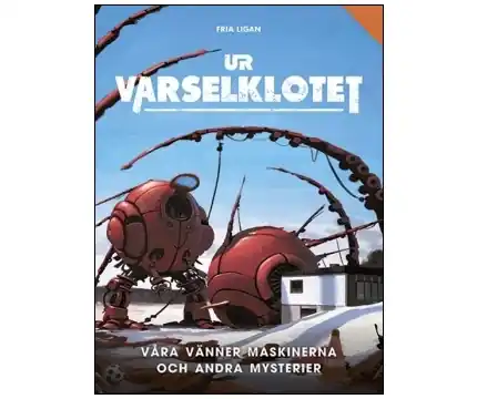 Ur varselklotet - Våra vänner maskinerna & andra mysterier (Exp.) - Kampanj